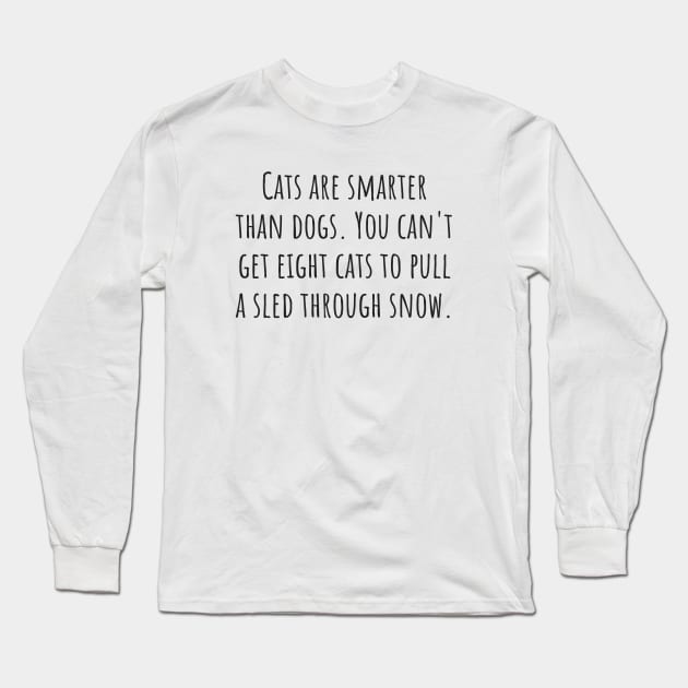 Smarter Than Dogs Long Sleeve T-Shirt by ryanmcintire1232